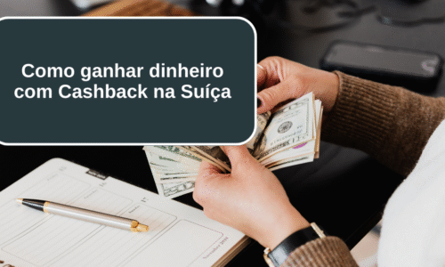Como ganhar 708 CHF de Cashback na Suíça